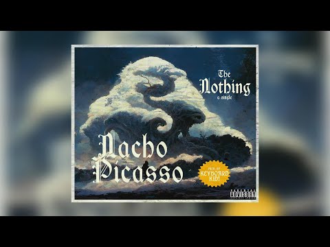 Nacho Picasso - The Nothing (Prod. Keyboard Kid) (New Official Audio)