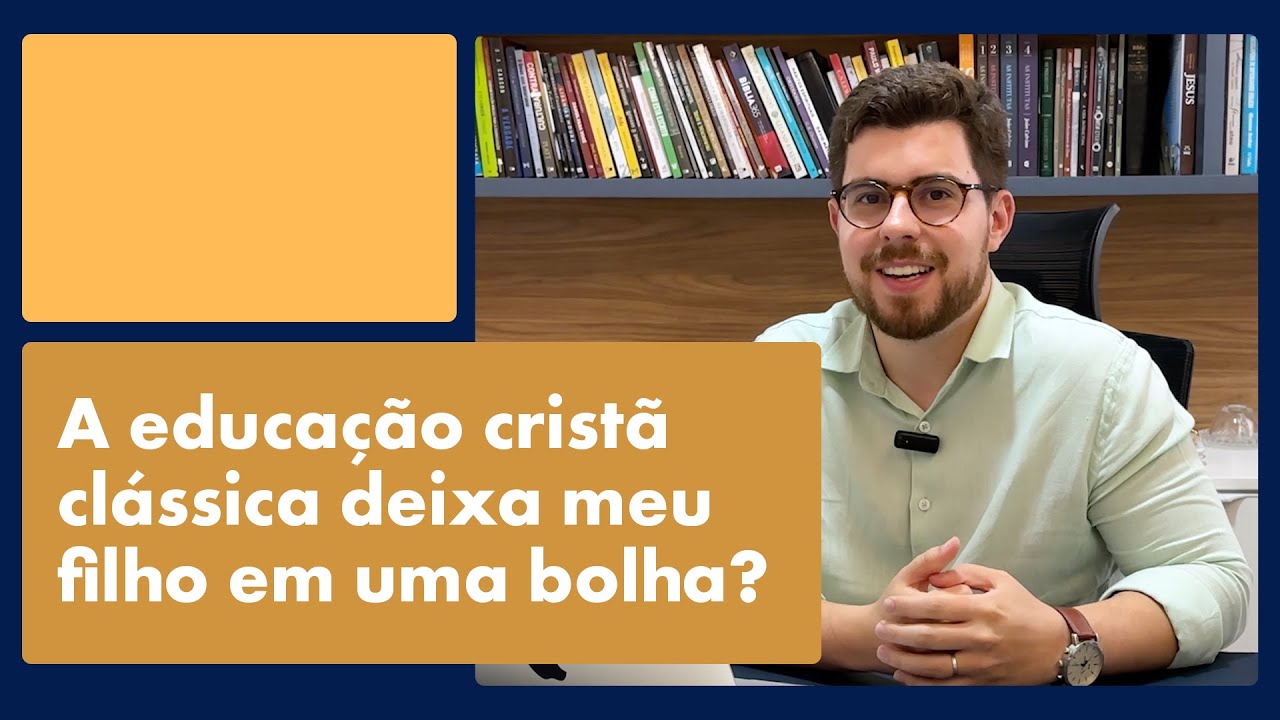 A educação cristã clássica deixa meu filho em uma bolha?