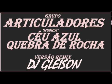 Articuladores - Quebra de Rocha- Remix Dj Gleison