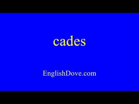 How to pronounce cades in American English