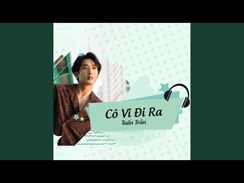 Cô Vi đi ra - Tuấn Trần