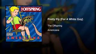 Pretty Fly (For A White Guy) - The Offspring