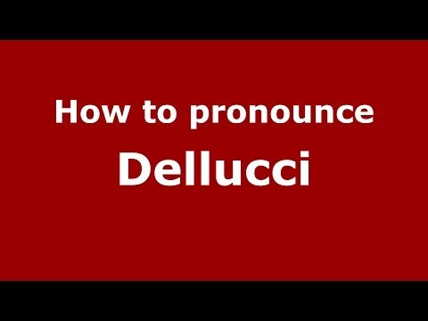 How to pronounce Dellucci (Italian/Italy)  - PronounceNames.com