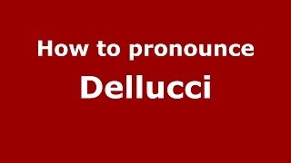 How to pronounce Dellucci
