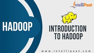Introduction to Hadoop Tutorial | Hadoop Online Training | Intellipaat