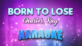 Charles, Ray - Born To Lose (Karaoke &amp; Lyrics)