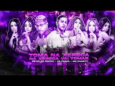 KEVIN DO RECIFE, AS FADAS E MC DUARTT - TOMA NA XERECA NA XERECA VAI TOMAR  - REMIX BREGA FUNK