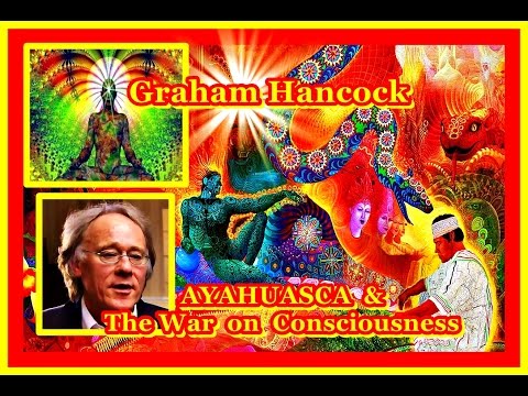Ayahuasca, Parallel Reality & The War on Consciousness - Graham Hancock