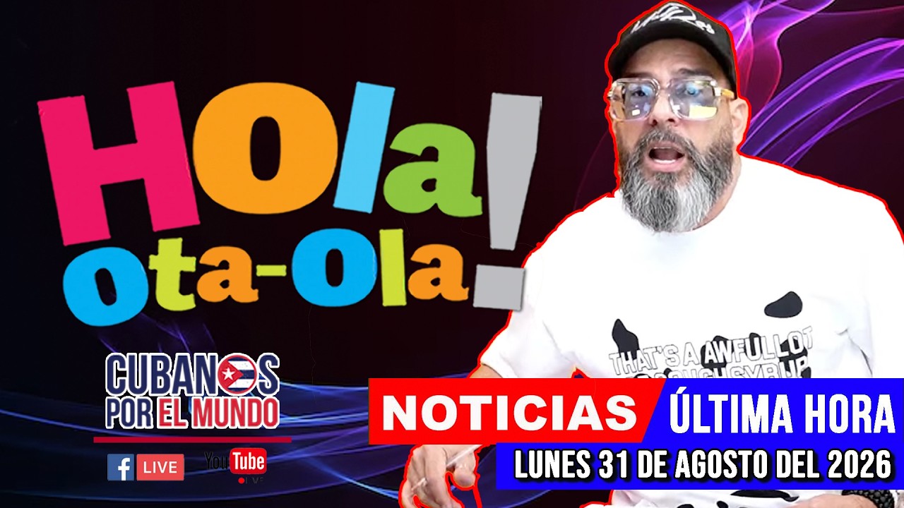 Alex Otaola en vivo, noticias de Cuba - Hola! Ota-Ola (lunes 31 de agosto del 2026)