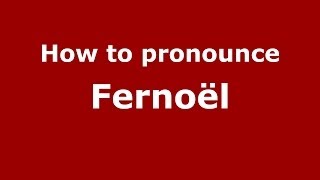 How to pronounce Fernoël