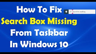 How To Fix Search Box Missing From Taskbar In Windows 10