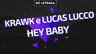 Krawk - Hey Baby ft Lucas Lucco (LETRA)