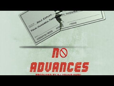 Self Explan - No Advances [Prod by DjYoungKash]
