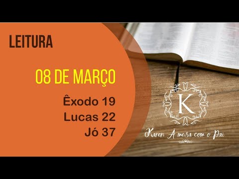 #08 Março - Leitura Êxodo 19 | Lucas 22 | Jó 37