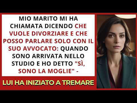 Mio marito vuole il divorzio e mi manda dal suo avvocato: quando dico "sono la moglie" lui trema