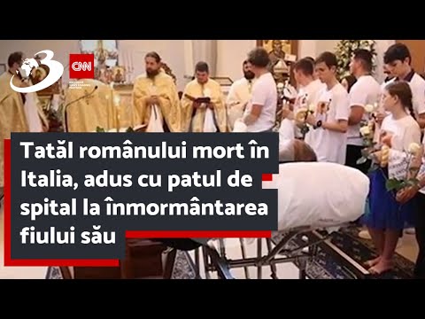 Tatăl românului mort în Italia, adus cu patul de spital la înmormântarea fiului său