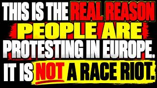 This is the real reason people are protesting in europe. It's not a race riot.