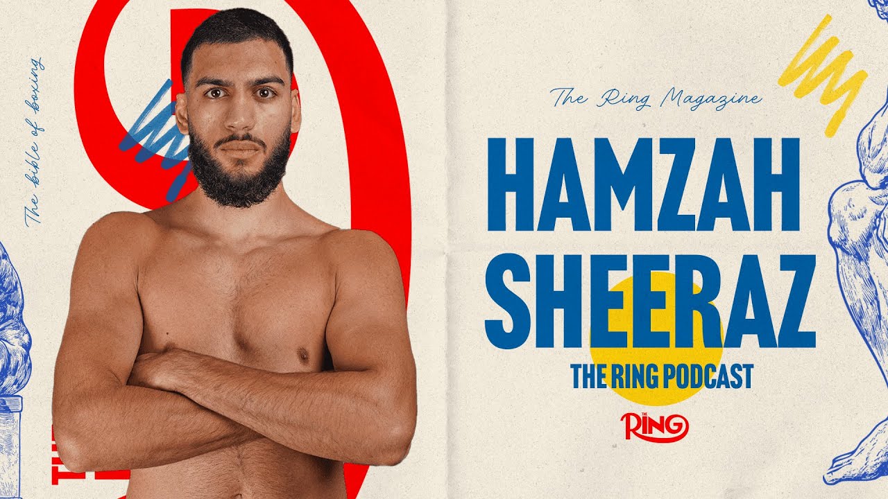 The Ring Podcast | Hamzah Sheeraz: Dedication, Sacrifice & the Road to World Champion