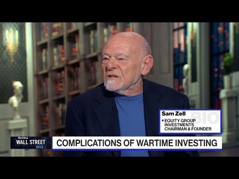 Sam Zell on What Assets Are Attractive During War