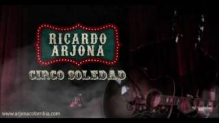 Ricardo Arjona -  Porque Puedo -Circo Soledad