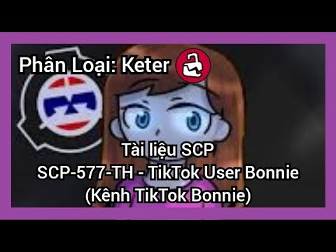 Tài liệu SCP | SCP-577-TH - TikTok User Bonnie (Kênh TikTok Bonnie)