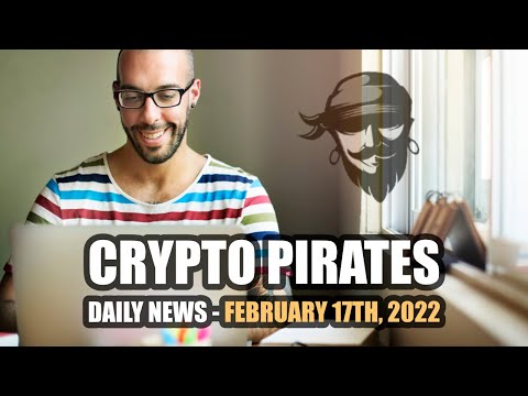 , title : 'Crypto Pirates Daily News - February 17th, 2022 - Latest Cryptocurrency News Update'