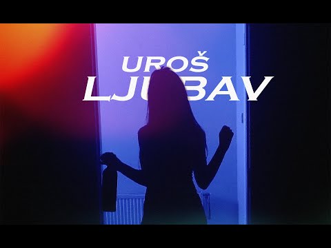 UROŠ - LJUBAV (OFFICIAL VIDEO)