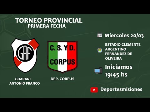 TORNEO PROVINCIAL - FECHA 1 - GUARANI VS DEP.CORPUS