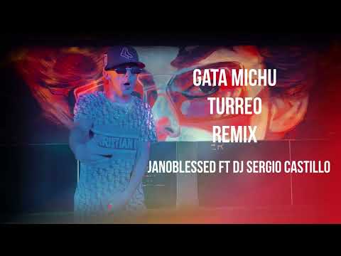 GATA MICHU ⚡️ (Turreo Remix) -  JanoBlessed Ft DJ Sergio Castillo ⚡️