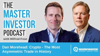 Dan Morehead: Crypto - The Most Asymmetric Trade in History