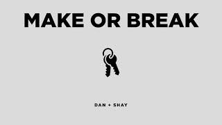 Dan + Shay - Make or Break (Official Audio)