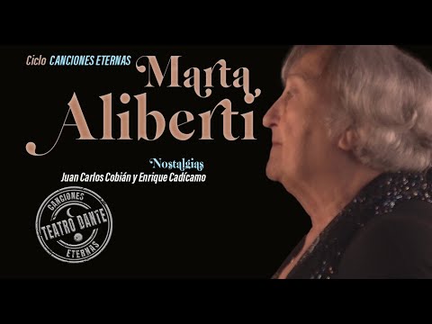 Ciclo CANCIONES ETERNAS - NOSTALGIAS – MARTA ALIBERTI - TEATRO DANTE - 2024