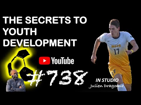 Secrets to Youth Soccer Development | Julien Dragomir | E738