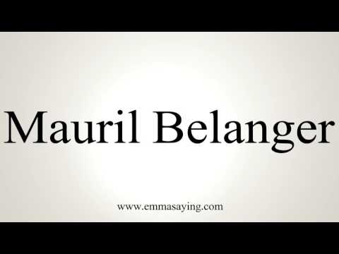 How to Pronounce Mauril Belanger