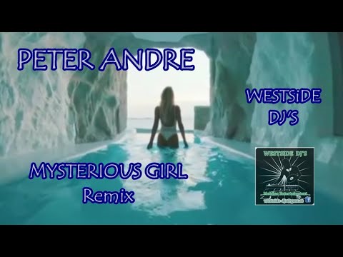 PETER ANDRE - MYSTERIOUS GIRL (Remix) WESTSiDE DJ'S