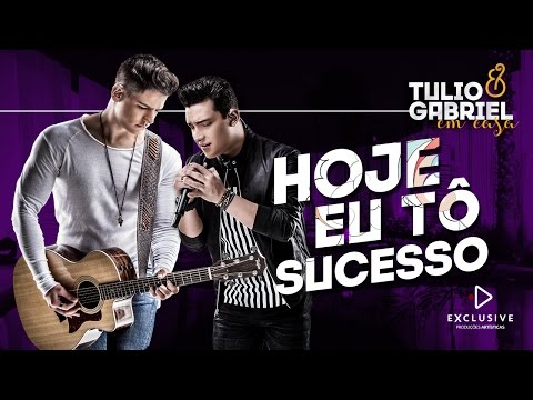 Tulio e Gabriel - Hoje Eu To Sucesso (DVD Em Casa)