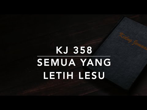 KJ 358 Semua yang Letih Lesu (Come Every Soul) - Kidung Jemaat