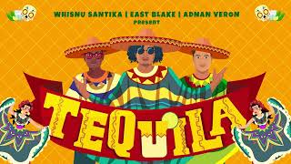 Whisnu Santika X East Blake X Adnan Veron  - Tequila (Official Audio)