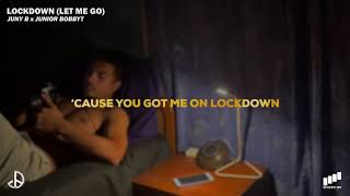 LOCKDOWN (LET ME GO) (Lyric Video) - Juny B x Juni