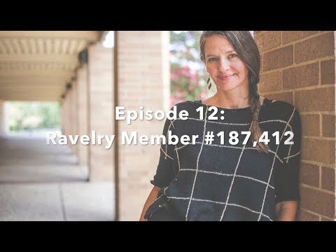 Episode 12  Ravelry Member #187,412