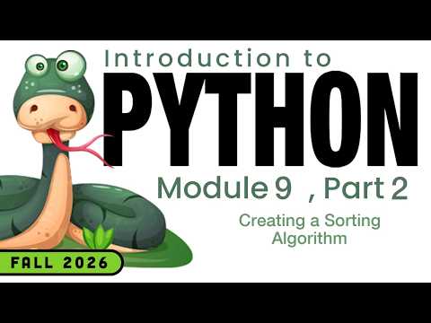 Python (Fall 2026) Module 9-2: Creating a Sorting Algorithm