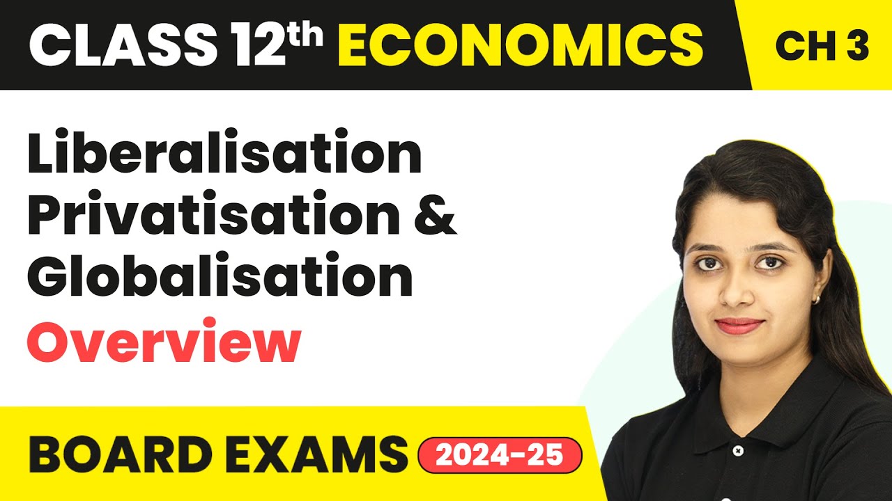 Liberalisation, Privatisation and Globalisation | Class 12 Indian Economic Development (2024-25)