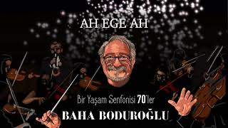 Baha Boduroğlu / Ah Ege Ah