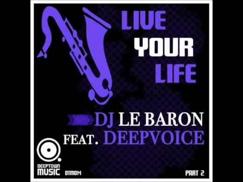 DJ Le Baron feat. Deepvoice - Live Your Life (Thomas Brenner Deep Soul Remix)