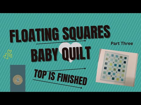 Floating Squares Baby Quilt/Top is finished