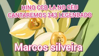 HINO CCB LA NO CÈU CANTAREMOS 343 LEGENDADO