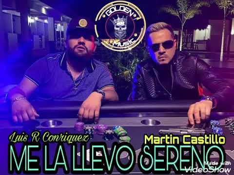 Me La Llevo Sereno - Luis R Conriquez ft Martin Castillo