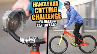 CRAZY MTB HANDLEBAR CUTTING CHALLENGE - HOW NARROW CAN THEY GO?