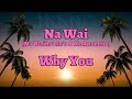 Na Wai - Why You - Karaoke