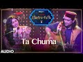 Ta Chuma Full Audio | ELECTRO FOLK | Tulsi Kumar | Jubin Nautiyal | Aditya Dev | Bhushan Kumar